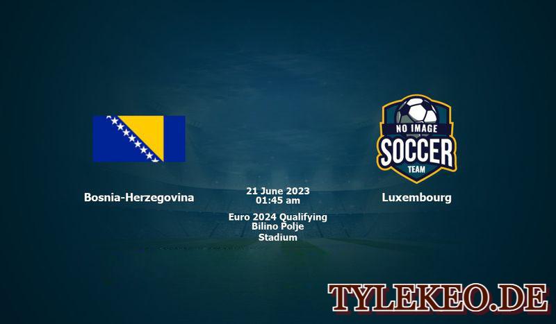 Bosnia Herzegovina vs Luxembourg