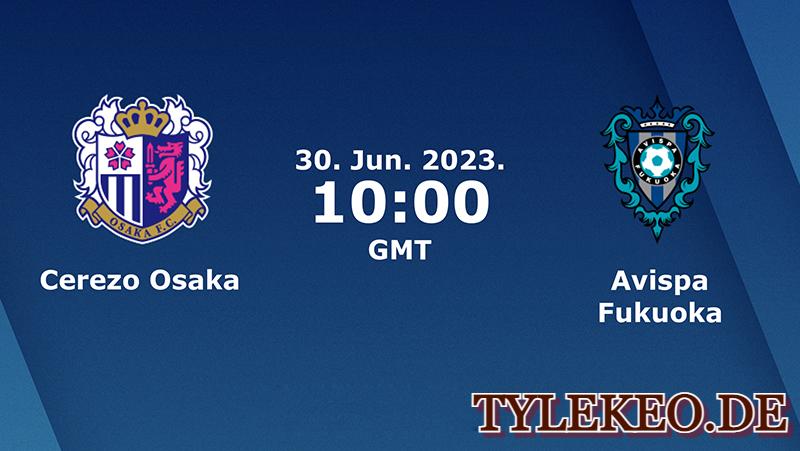 Nhận định, dự đoán tỷ số, soi kèo trận đấu giữa đội tuyển Cerezo Osaka vs Avispa Fukuoka ngày 30/06/2023 bởi chuyên gia TYLEKEO.DE